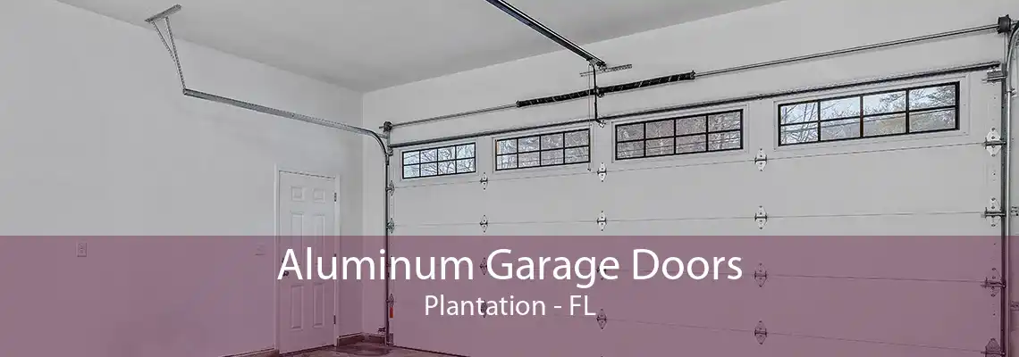 Aluminum Garage Doors Plantation - FL