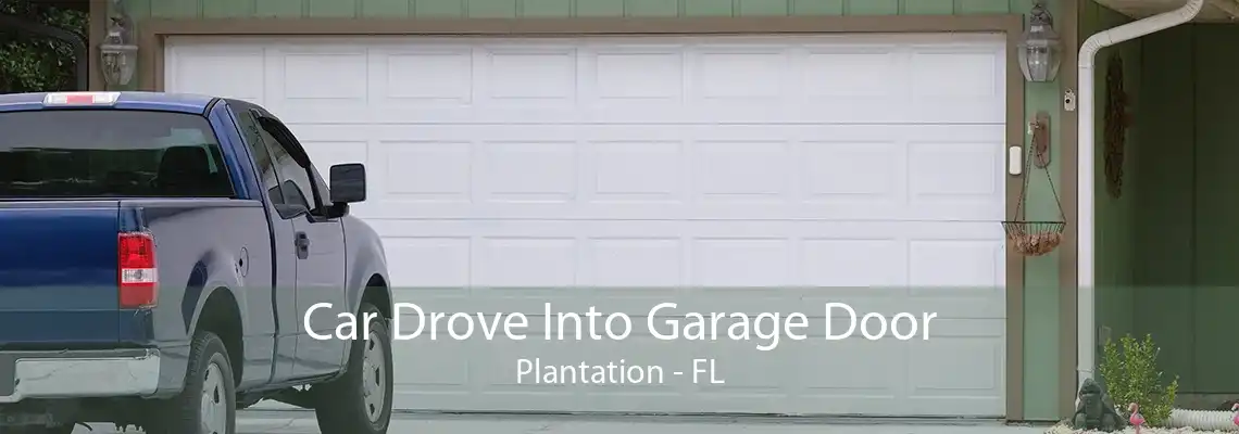 Car Drove Into Garage Door Plantation - FL