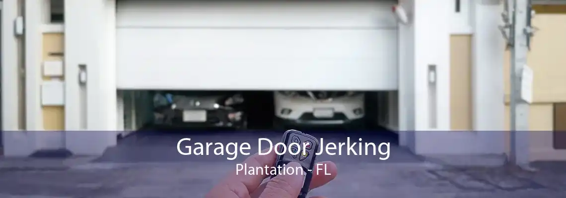 Garage Door Jerking Plantation - FL