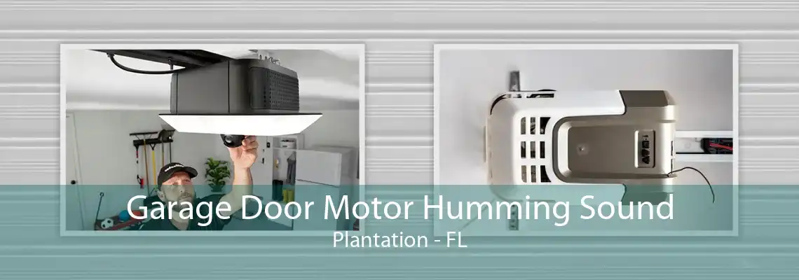Garage Door Motor Humming Sound Plantation - FL