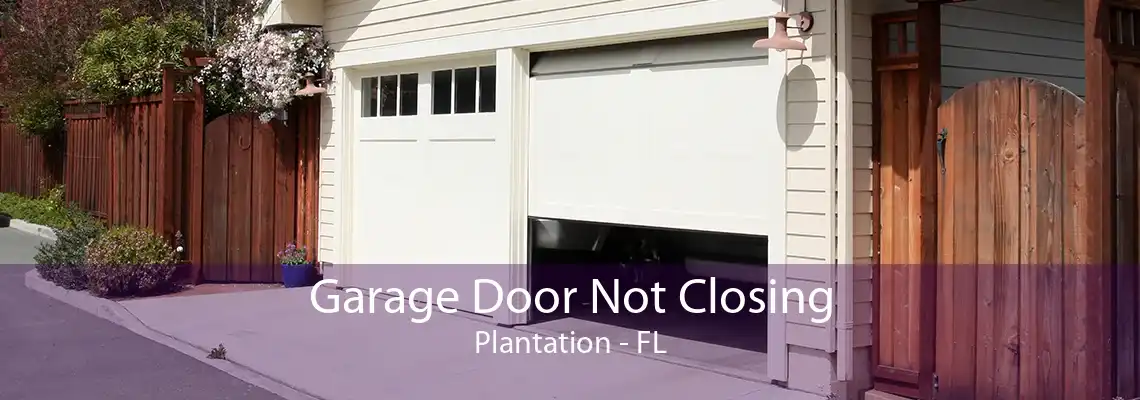 Garage Door Not Closing Plantation - FL