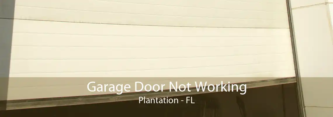 Garage Door Not Working Plantation - FL