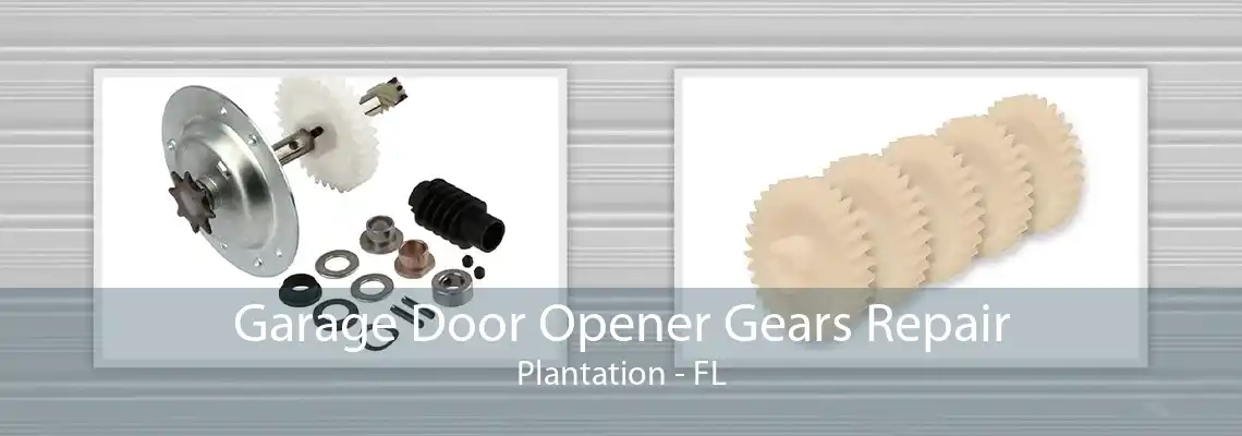 Garage Door Opener Gears Repair Plantation - FL