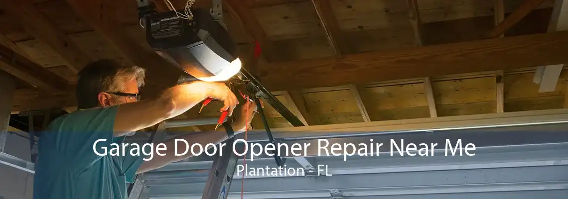 Garage Door Opener Repair Near Me Plantation - FL