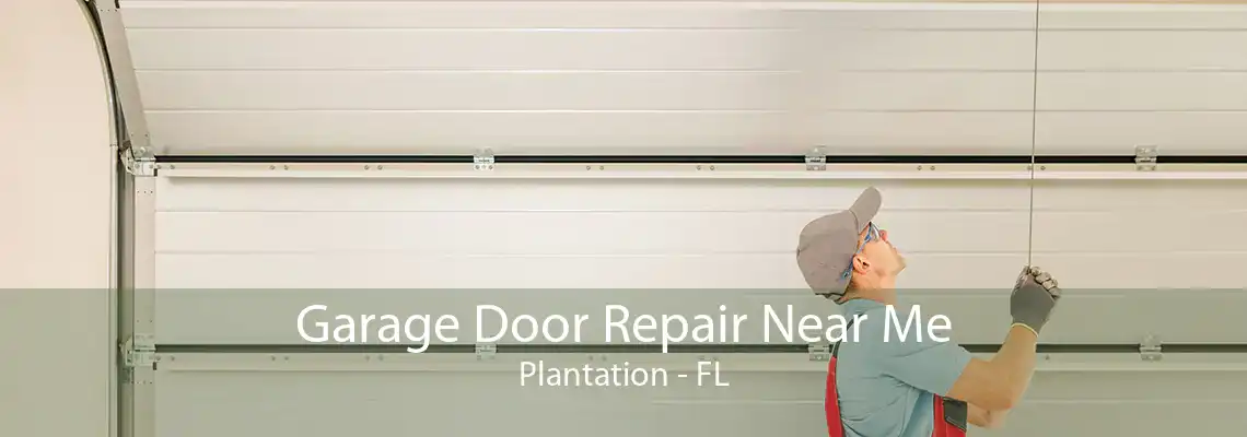 Garage Door Repair Near Me Plantation - FL