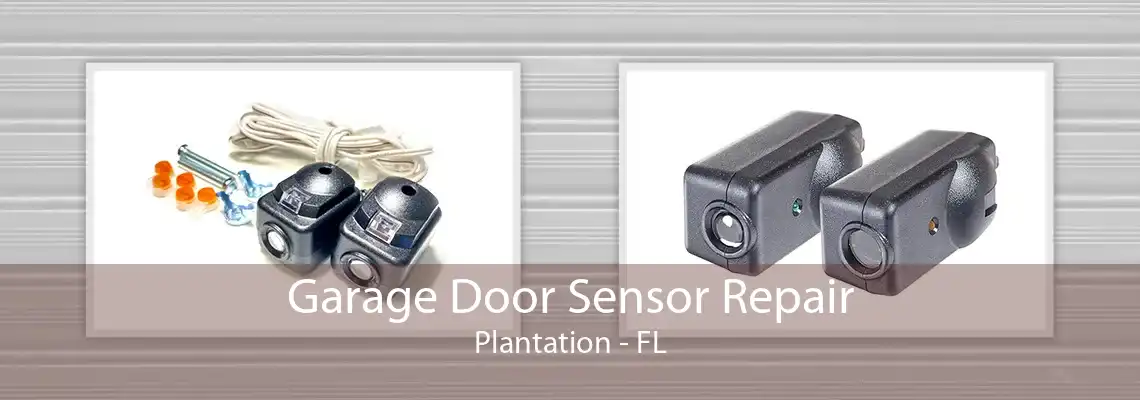 Garage Door Sensor Repair Plantation - FL