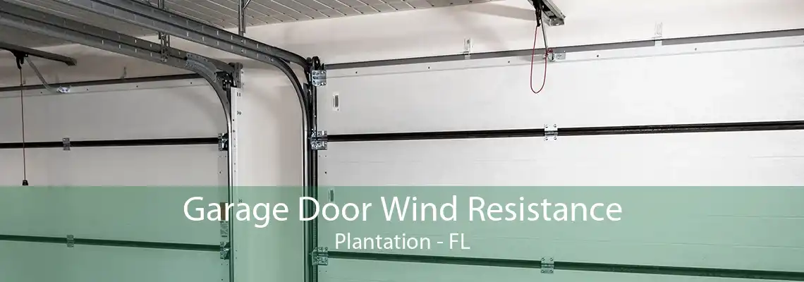 Garage Door Wind Resistance Plantation - FL