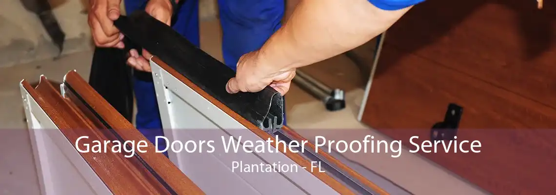 Garage Doors Weather Proofing Service Plantation - FL