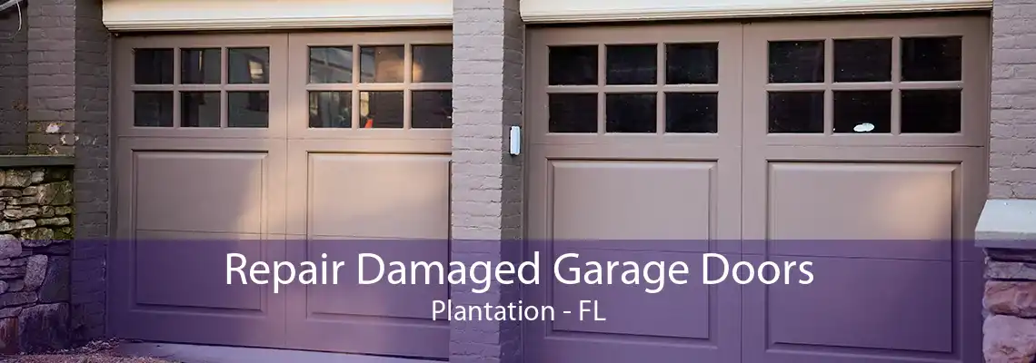 Repair Damaged Garage Doors Plantation - FL