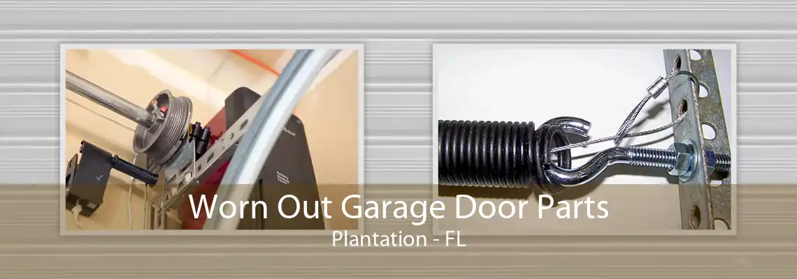 Worn Out Garage Door Parts Plantation - FL
